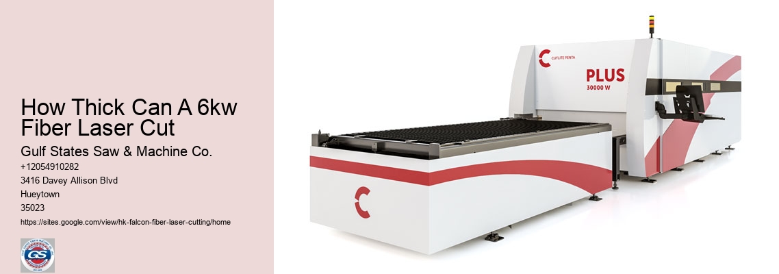 How Thick Can A 6kw Fiber Laser Cut